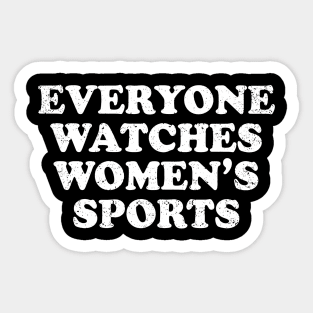 Funny Everyone Watches Women's Sports 2 Sticker